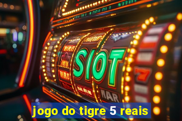 jogo do tigre 5 reais